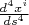 $\frac{d^4 x^i}{ds^4}$