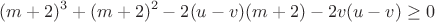 $$(m+2)^3 + (m+2)^2 - 2(u-v)(m+2) - 2v(u-v) \geq 0$$