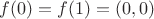 $f(0)=f(1)=(0,0)$