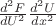 $\frac{d^{2}F}{dU^{2}}\frac{d^{2}U}{dx^{2}}$
