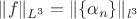 $\|f\|_{L^3}=\|\{\alpha_n\}\|_{l^3}$