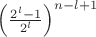 $\left(\frac{2^l-1}{2^l}\right)^{n-l+1}$