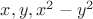 $x,y,x^2-y^2$
