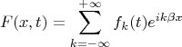 $$F(x,t)=\sum \limits_{k= - \infty}^{+ \infty} f_k(t) e^{ik \beta x}$$