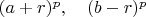 $(a+r)^p,\quad (b-r)^p$