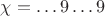 $\chi = \dots9\dots9$