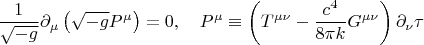 $$
\frac{1}{\sqrt{-g}} \partial_{\mu} \left( \sqrt{-g} P^{\mu} \right) = 0,
\quad
P^{\mu} \equiv \left( T^{\mu \nu} - \frac{c^4}{8 \pi k} G^{\mu \nu} \right) \partial_{\nu} \tau
$$