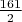 $\frac{161}{2}$