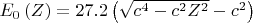 ${E}_{0}\left(Z \right)=27.2\left(\sqrt{{c}^{4}-{c}^{2}{Z}^{2}}-{c}^{2} \right)$
