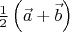 $\[\frac{1}{2}\left( {\vec a + \vec b} \right)\]$