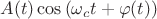 $A(t)\cos{(\omega_ct+\varphi(t))}$