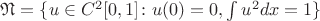 $\mathfrak{N}=\{u\in C^2[0,1]\colon u(0)=0, \int u^2dx=1\}$