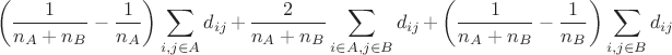 $$
   \left(\frac{1}{n_A+n_B}-\frac{1}{n_A}\right)\sum_{i,j\in A}d_{ij}+\frac{2}{n_A+n_B}\sum_{i\in A,j\in B}d_{ij}+ \left(\frac{1}{n_A+n_B}-\frac{1}{n_B}\right)\sum_{i,j\in B}d_{ij}$$