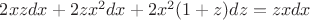$2xzdx+2zx^2dx+2x^2(1+z)dz=zxdx$ $2xzdx+2zx^2dx+2x^2(1+z)dz=zxdx$