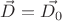 $\vec{D}=\vec{D_0}$