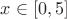 $x\in[0,5]$