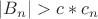 $|B_n|>c*c_n$