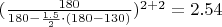 $(\frac{180}{180-\frac{1.5}{2}\cdot(180-130)})^{2+2}=2.54$