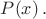 $P(x)\,.$
