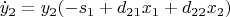 $$\dot y_2 = y_2(-s_1 + d_{21}x_1 +d_{22}x_2)$$