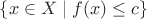 $\{x\in X\mid f(x)\le c\}$