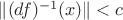 $\|(df)^{-1}(x)\|<c$