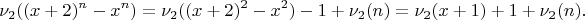 $$
 \nu_2((x+2)^n-x^n)=\nu_2((x+2)^2-x^2)-1+\nu_2(n)=\nu_2(x+1)+1+\nu_2(n).
$$