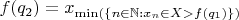 $f(q_2)=x_{\min(\{n\in\mathbb N:x_n\in X>f(q_1)\})}$
