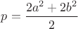 $p=\dfrac{2a^2+2b^2}{2}$