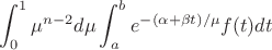 $$\int_0^1{\mu^{n-2} d\mu \int_a^b{e^{-(\alpha + \beta t)/ \mu} f(t) dt } }$$
