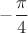 $-\dfrac{\pi}{4}$