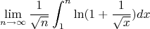 $$\lim\limits_{n \to \infty} \frac{1}{\sqrt{n}}\int_{1}^{n}\ln(1+\frac{1}{\sqrt{x}}) dx$$