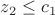 $z_2 \leq c_1$
