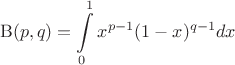 $$\mathrm B(p,q)=\int\limits_0^1x^{p-1}(1-x)^{q-1}dx$$
