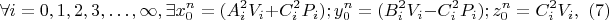 $$\forall i=0,1,2,3,\ldots,{\infty},\exists x^{n}_0 = (A ^{2}_i V_i+C^{2}_i P_i); y^{n}_0=(B^{2}_iV_i-C^{2}_i P_i); z^{n}_0 =C^{2}_i V_i ,\eqno(7)$$