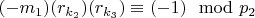$(- m_1) (r_ {k_2})(r_ {k_3})\equiv (- 1)\mod p_2 $