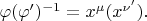 $\varphi(\varphi')^{-1} = x^\mu(x^{\nu'}).$