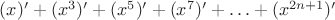 $(x)'+(x^3)'+(x^5)'+(x^7)'+\ldots+(x^{2n+1})'$