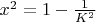 $x^2 = 1 - \frac{1}{K^2}$