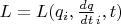 $L=L(q_i, \frac{dq}{dt}_i, t)$