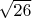 $\sqrt{26}$
