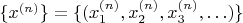 $\lbrace x^{(n)} \rbrace=\lbrace (x_1^{(n)},x_2^{(n)},x_3^{(n)}, \ldots)\rbrace$