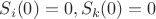 $S_i(0)=0, S_k(0)=0$