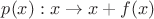 $p(x): x \to x + f(x)$ $p(x): x \to x + f(x)$