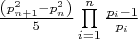 $\[\frac{{\left( {p_{n + 1}^2 - p_n^2} \right)}}{5}\prod\limits_{i = 1}^n {\frac{{{p_i} - 1}}{{{p_i}}}} \]$