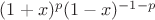 $(1+x)^p (1-x)^{-1-p}$ $(1+x)^p (1-x)^{-1-p}$