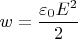 $$w=\frac{\varepsilon_0E^2}{2}$$