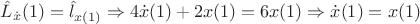 $\[{{\hat L}_{\dot x}}(1) = {{\hat l}_{x(1)}} \Rightarrow 4\dot x(1) + 2x(1) = 6x(1) \Rightarrow \dot x(1) = x(1)\]$
