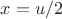 $x=u/2$