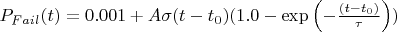 $P_{Fail}(t)=0.001+A\sigma(t-t_0)(1.0-\exp\left(-\frac{(t-t_0)}{\tau}\right))$